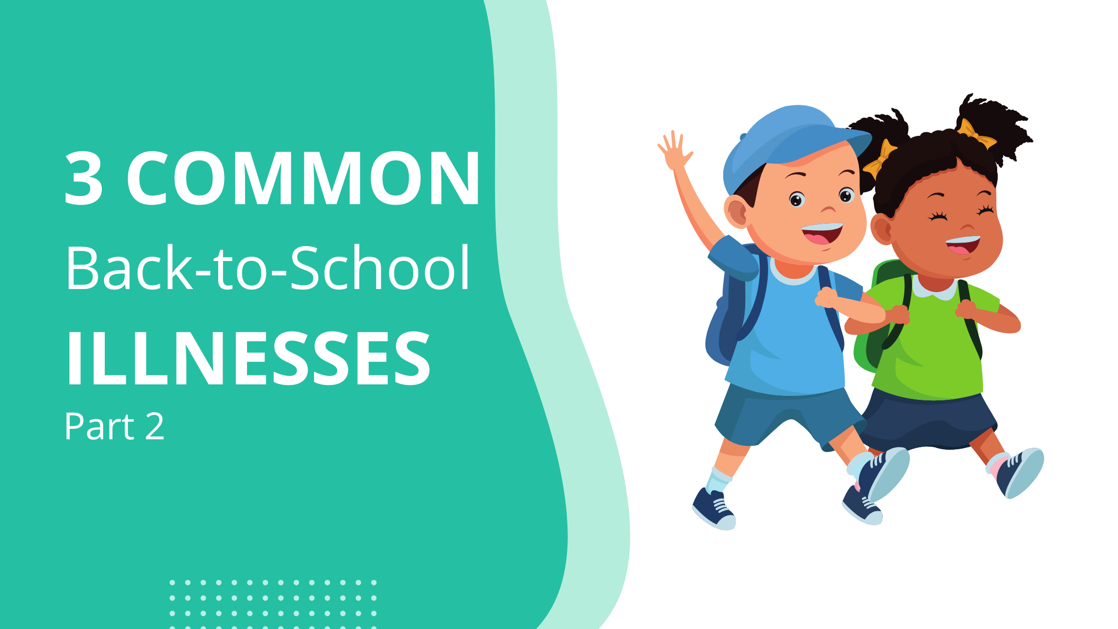 Part 2, Common Back to School Illnesses