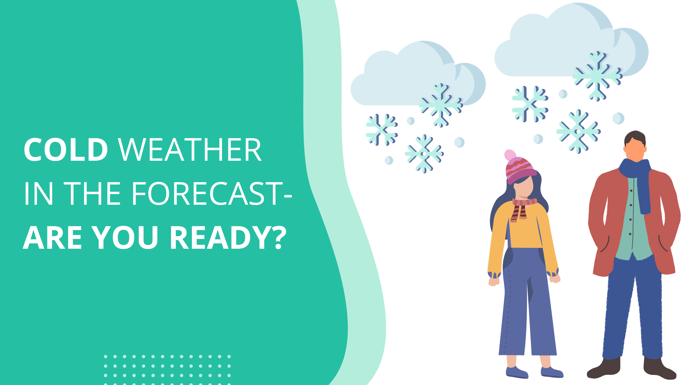 Cold Weather in the Forecast &#8211; Are You Ready?