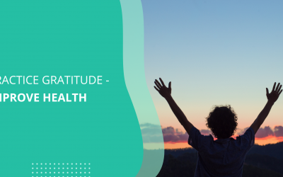 Practice Gratitude – Improve Health