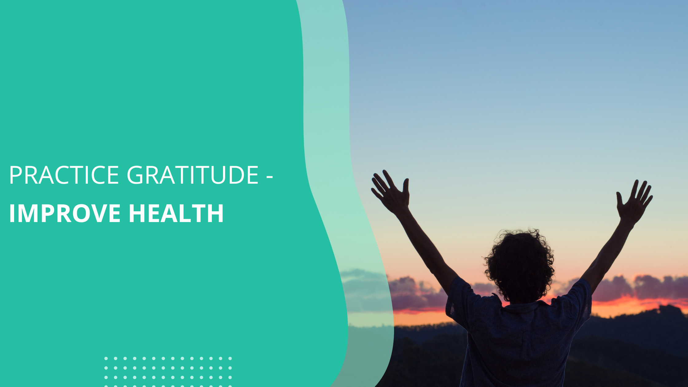 Practice Gratitude &#8211; Improve Health