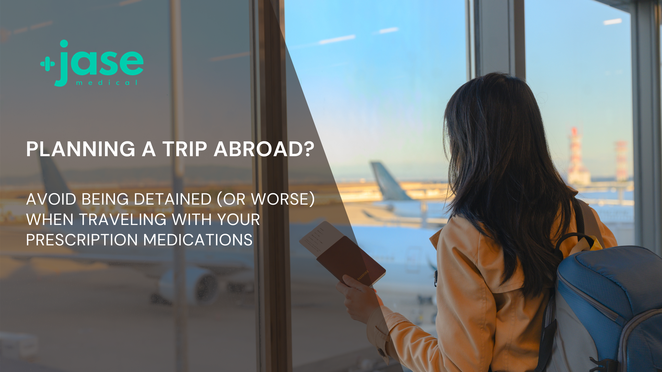 Planning a Trip Abroad? Avoid Being Detained(or worse) When  Traveling With Your Prescription Medications
