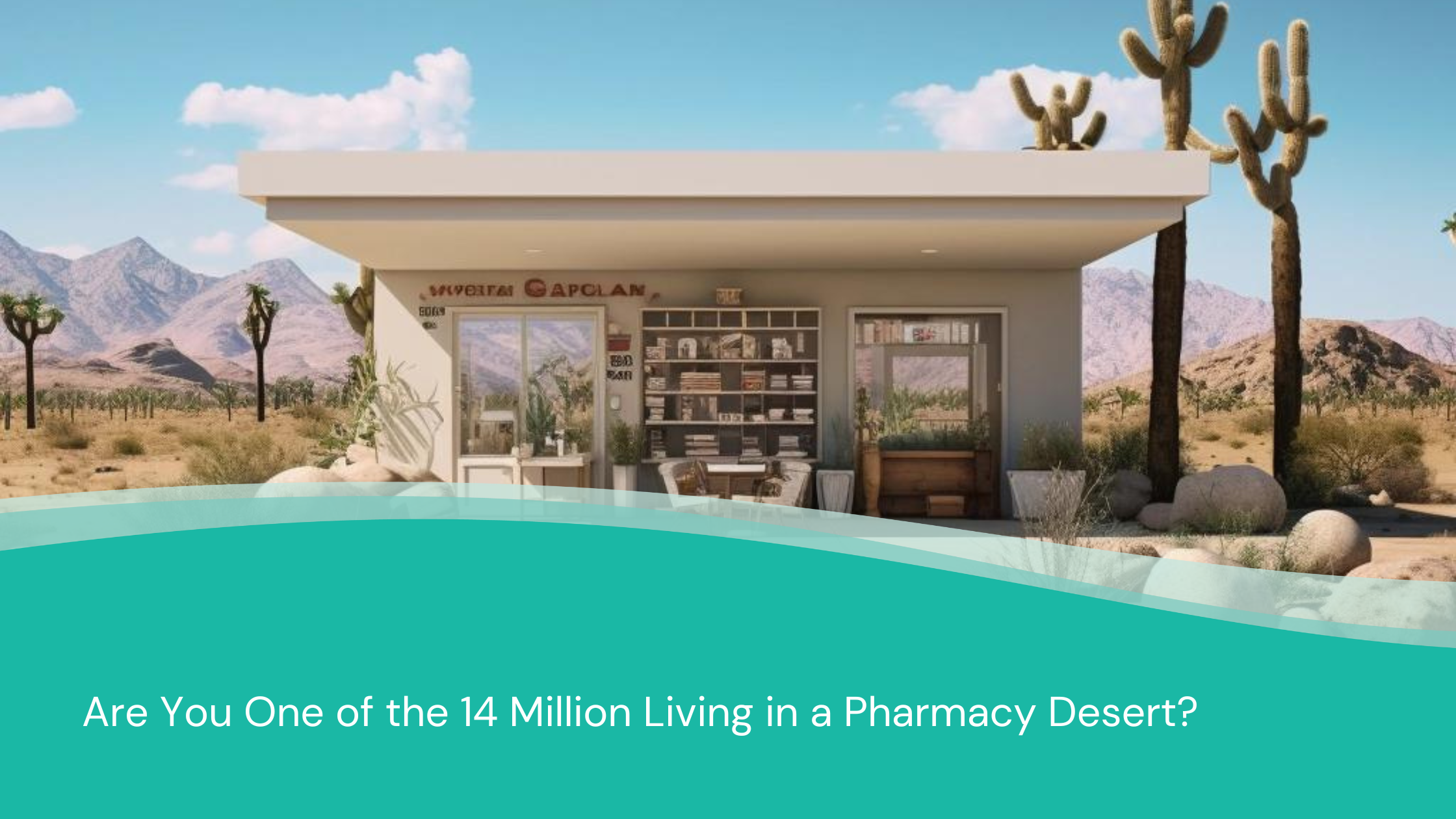 Are You One of the 14 Million Living in a Pharmacy Desert?