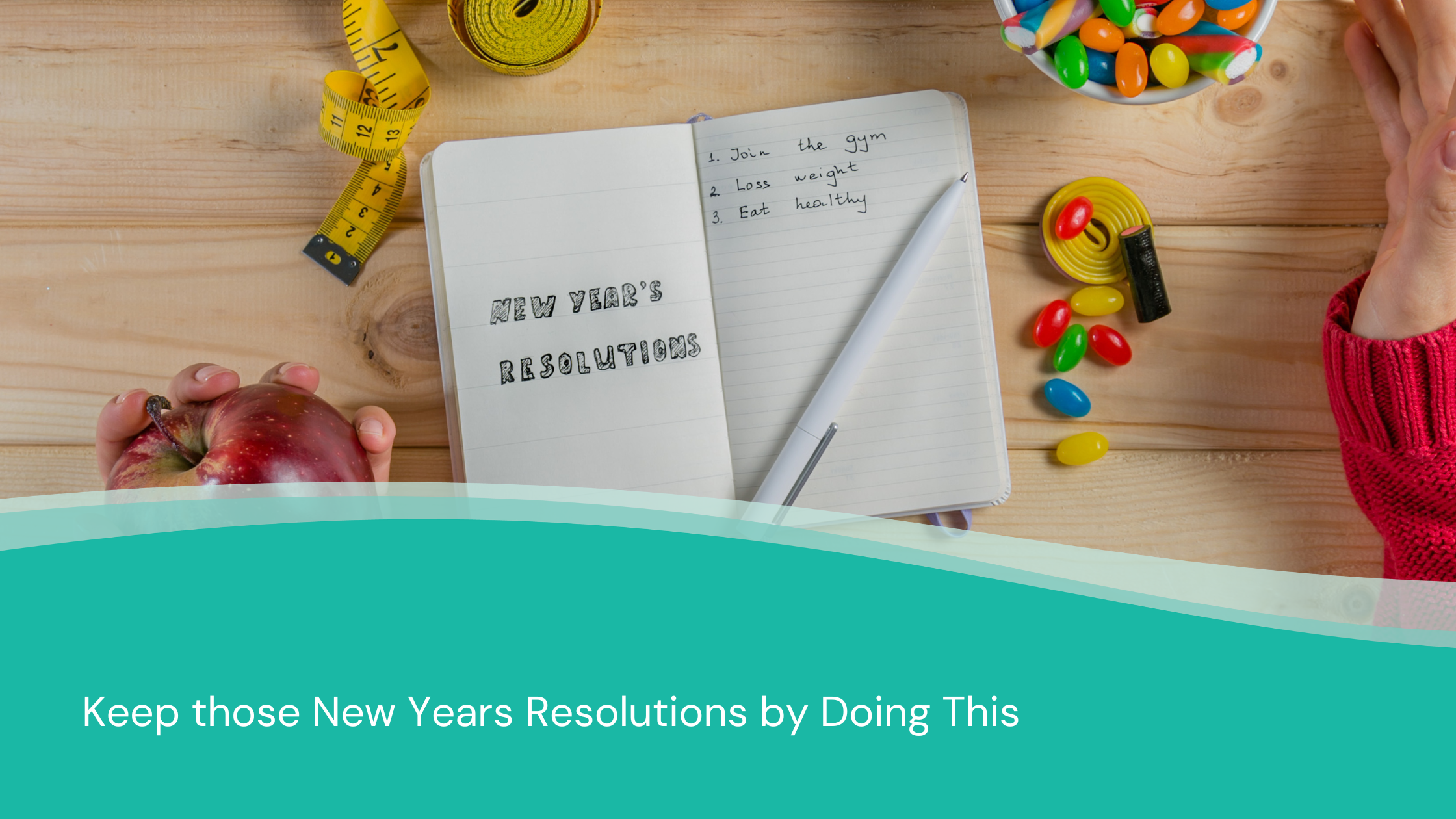 Keep Those New Years Resolutions by Doing This
