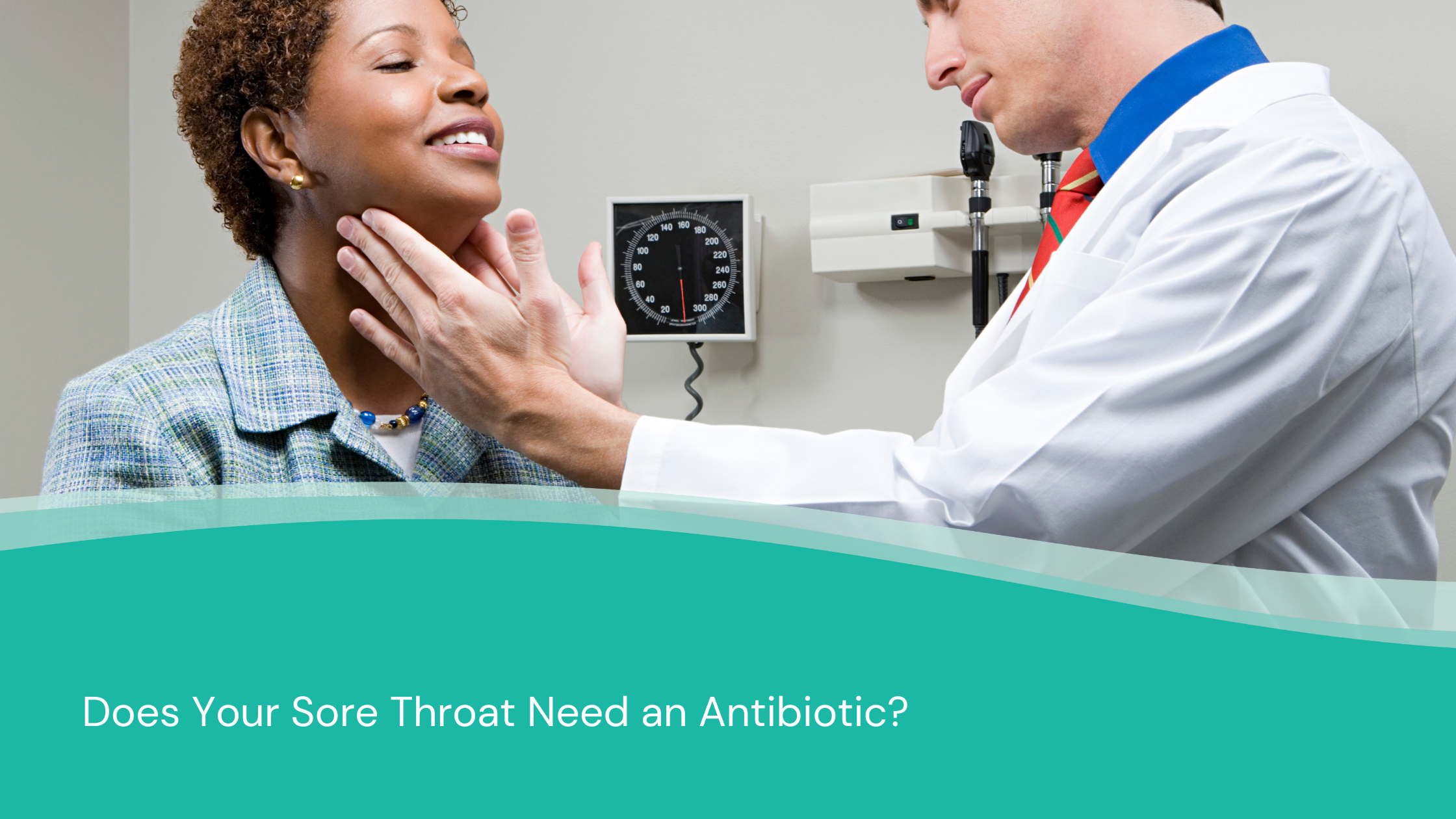 Does Your Sore Throat Need an Antibiotic?