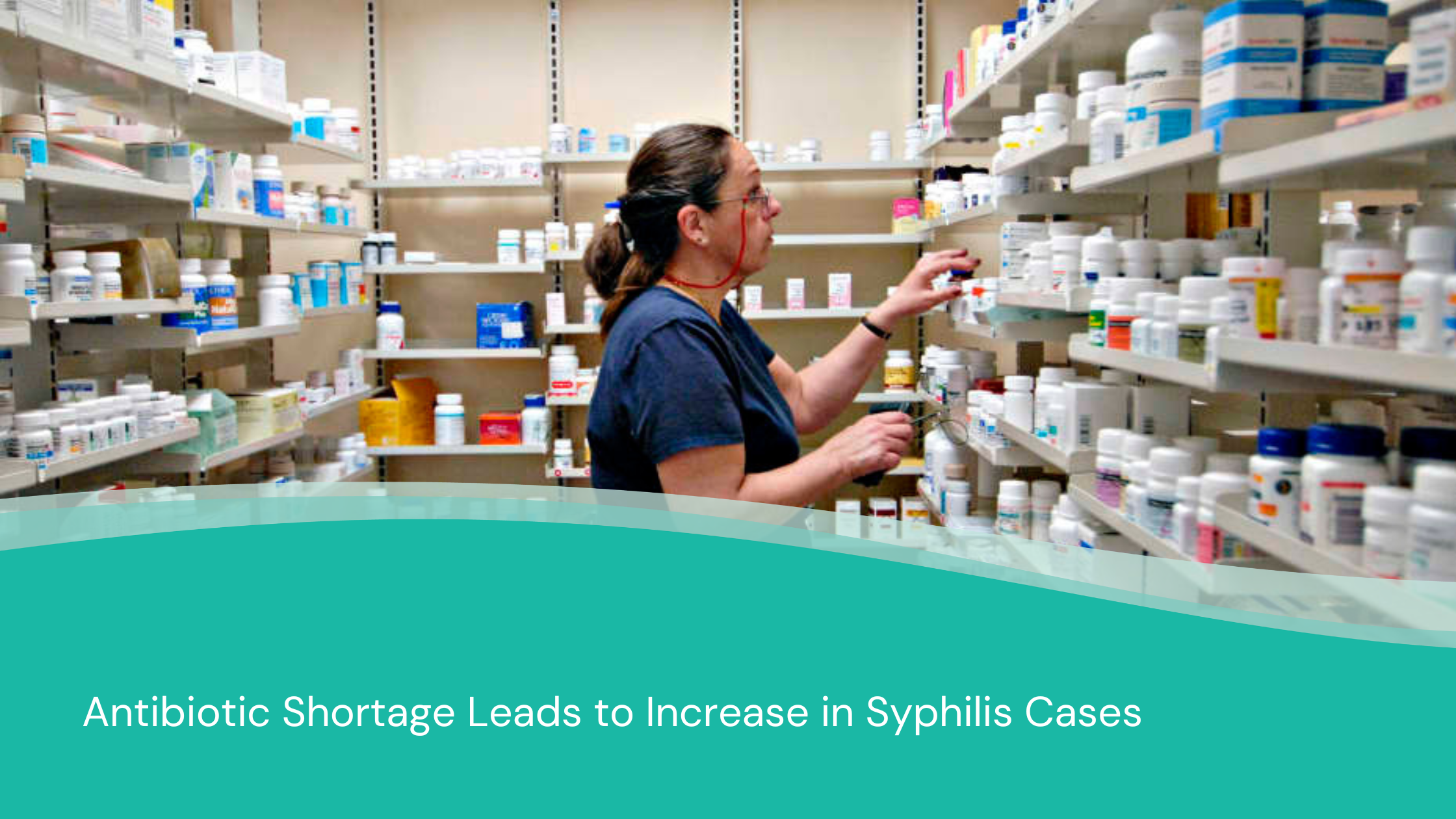 Antibiotic Shortage Leads to Increase in Syphilis Cases