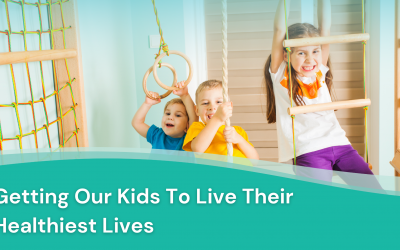 Tips for Getting Our Kids to Live Their Healthiest Lives
